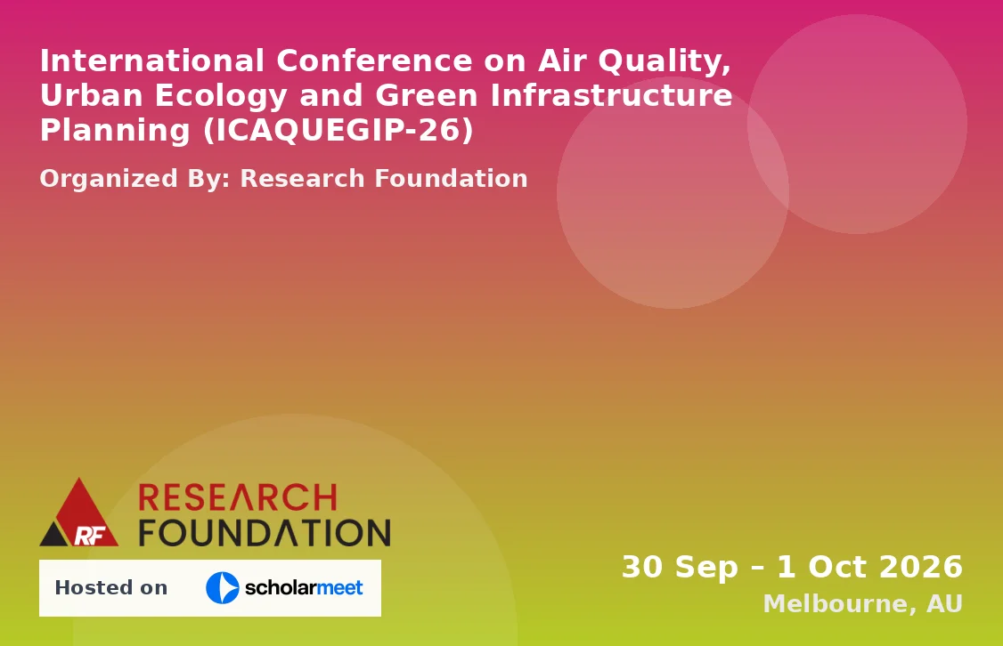 International Conference on Air Quality, Urban Ecology and Green Infrastructure Planning (ICAQUEGIP-26)