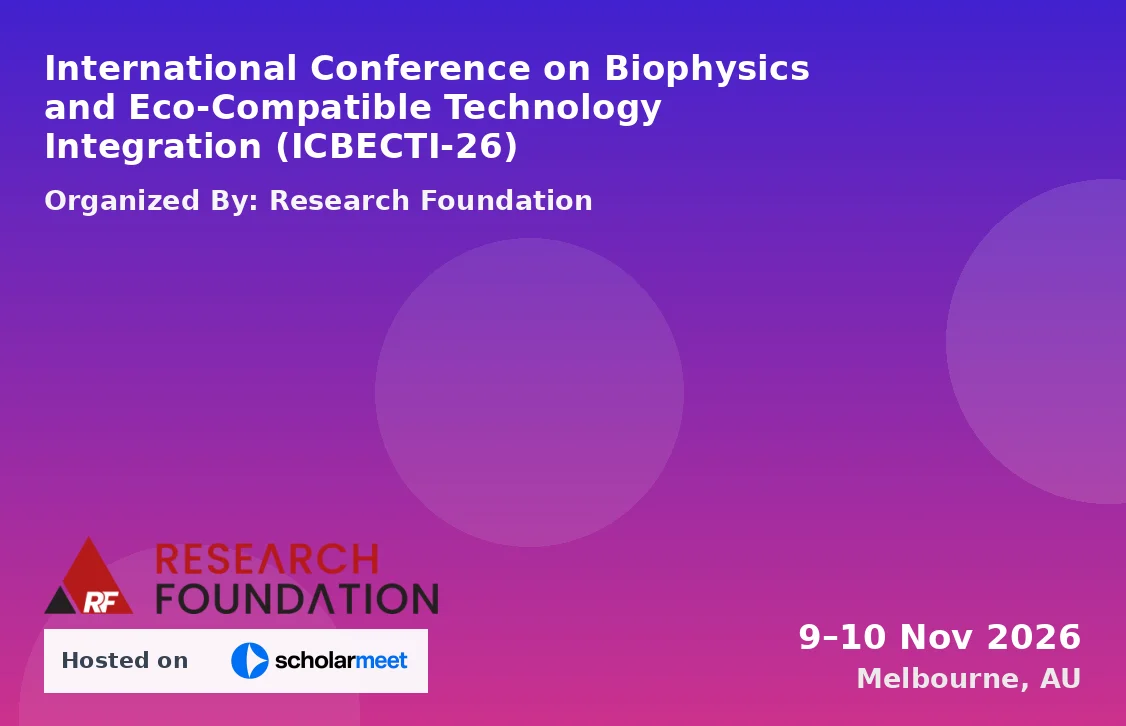 International Conference on Biophysics and Eco-Compatible Technology Integration (ICBECTI-26)