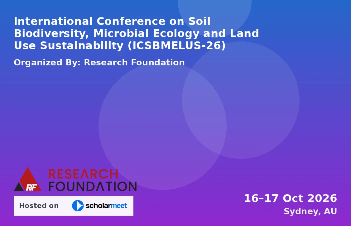 International Conference on Soil Biodiversity, Microbial Ecology and Land Use Sustainability (ICSBMELUS-26)