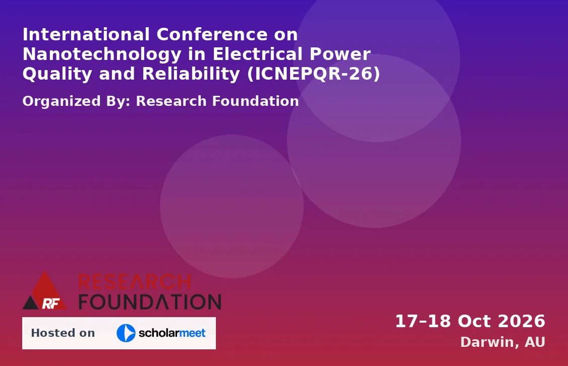 International Conference on Nanotechnology in Electrical Power Quality and Reliability (ICNEPQR-26)
