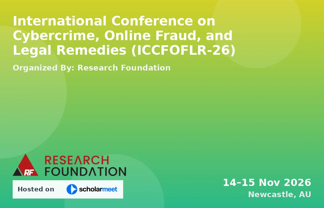 International Conference on Cybercrime, Online Fraud, and Legal Remedies (ICCFOFLR-26)