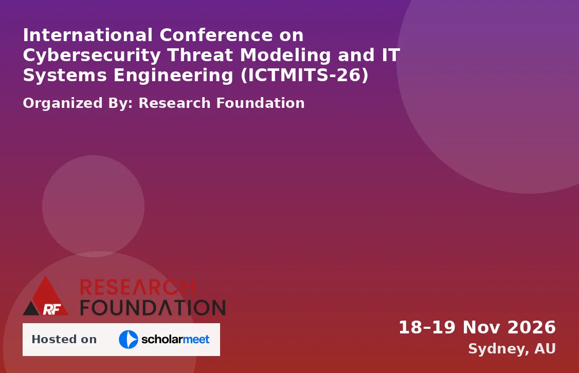 International Conference on Cybersecurity Threat Modeling and IT Systems Engineering (ICTMITS-26)