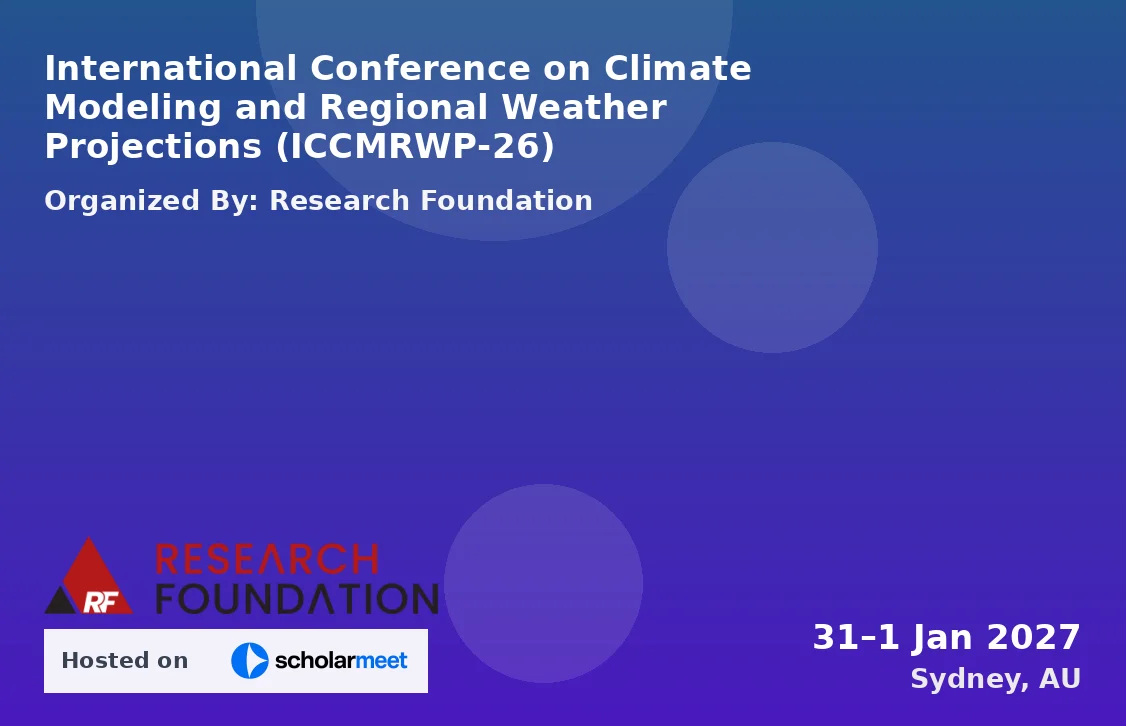 International Conference on Climate Modeling and Regional Weather Projections (ICCMRWP-26)