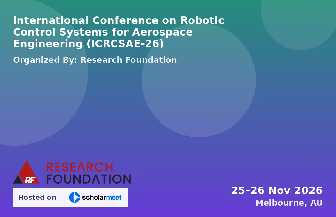 International Conference on Robotic Control Systems for Aerospace Engineering (ICRCSAE-26)