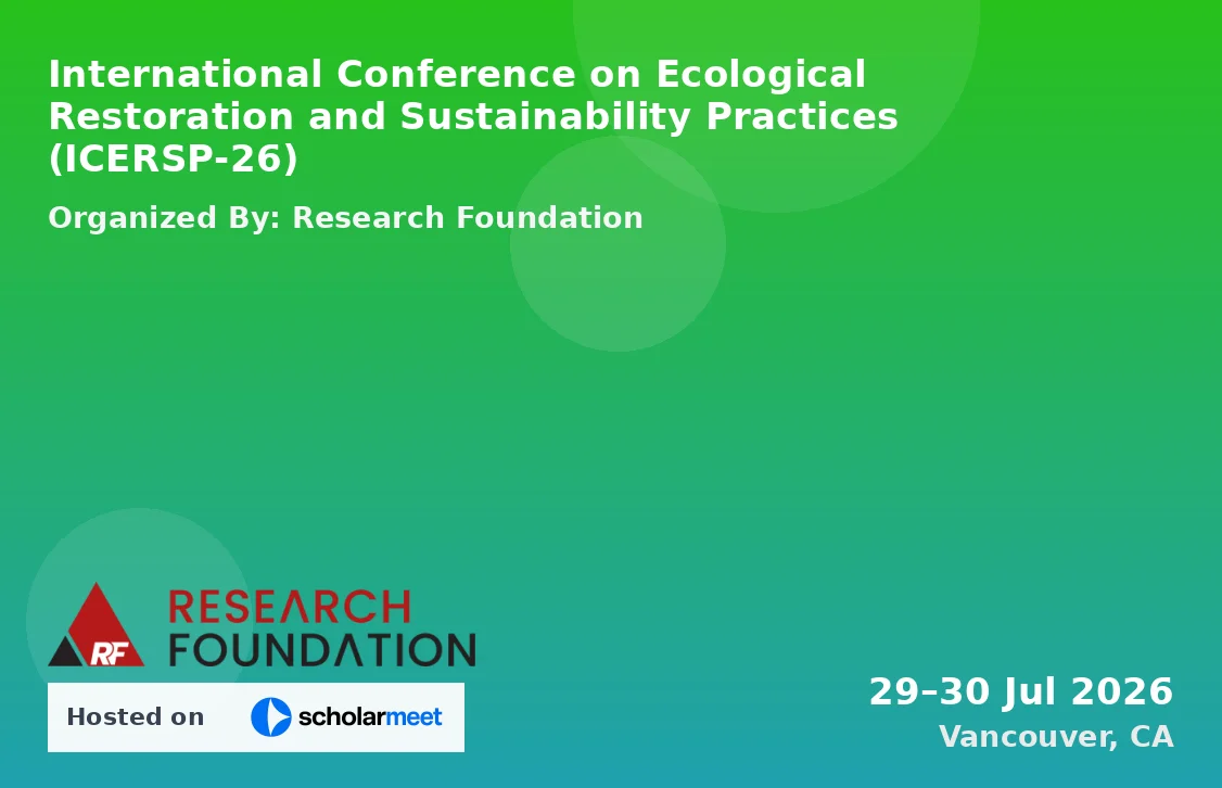 International Conference on Ecological Restoration and Sustainability Practices (ICERSP-26)