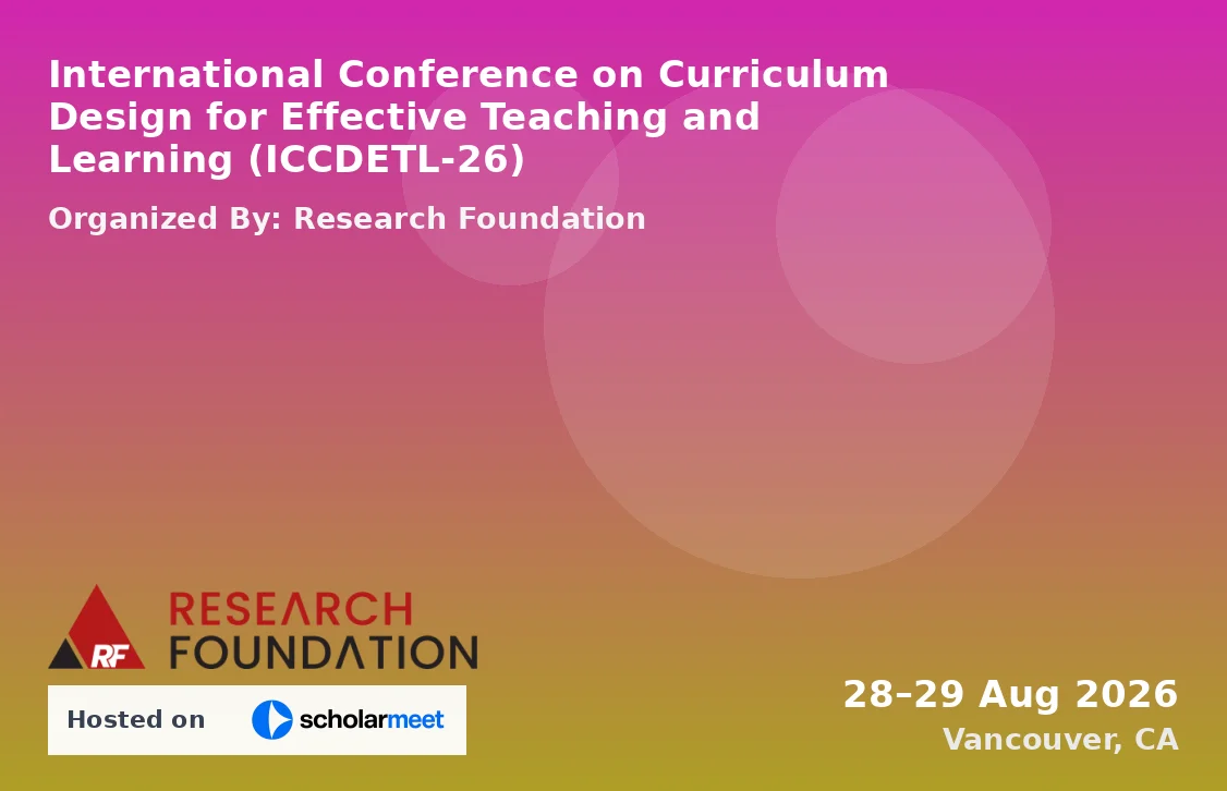 International Conference on Curriculum Design for Effective Teaching and Learning (ICCDETL-26)