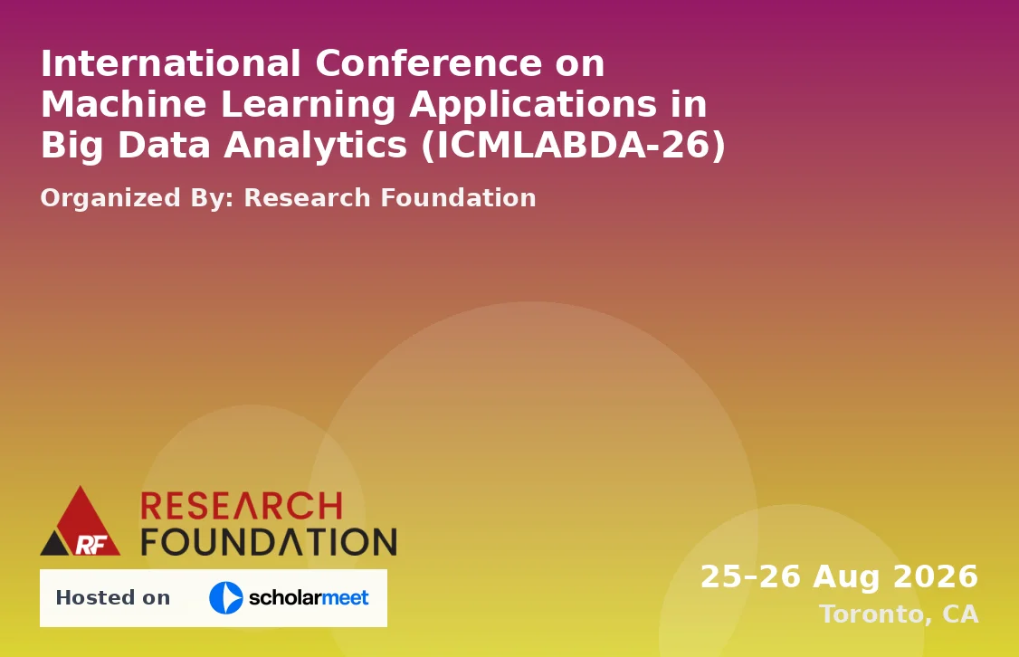 International Conference on Machine Learning Applications in Big Data Analytics (ICMLABDA-26)