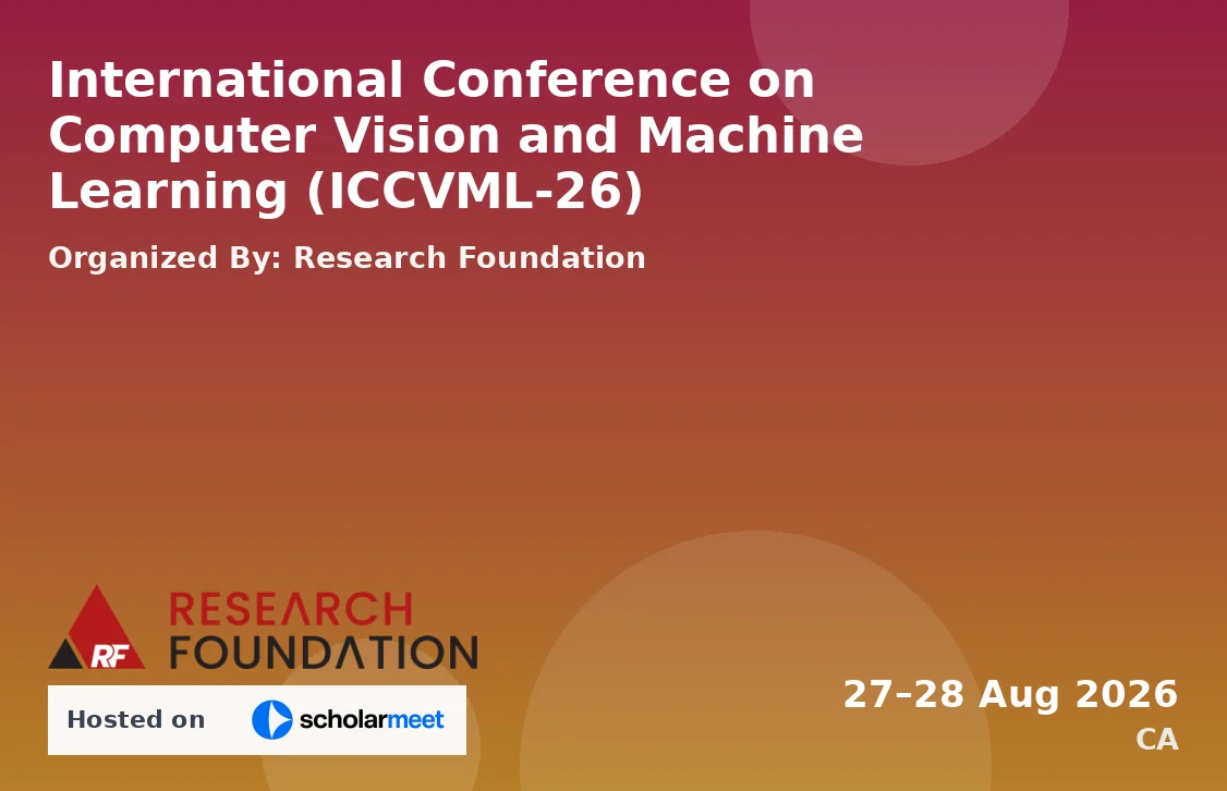 International Conference on Computer Vision and Machine Learning (ICCVML-26)