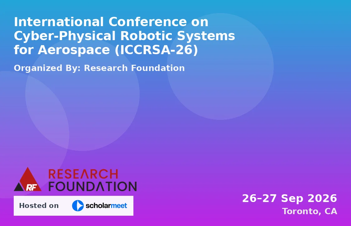 International Conference on Cyber-Physical Robotic Systems for Aerospace (ICCRSA-26)