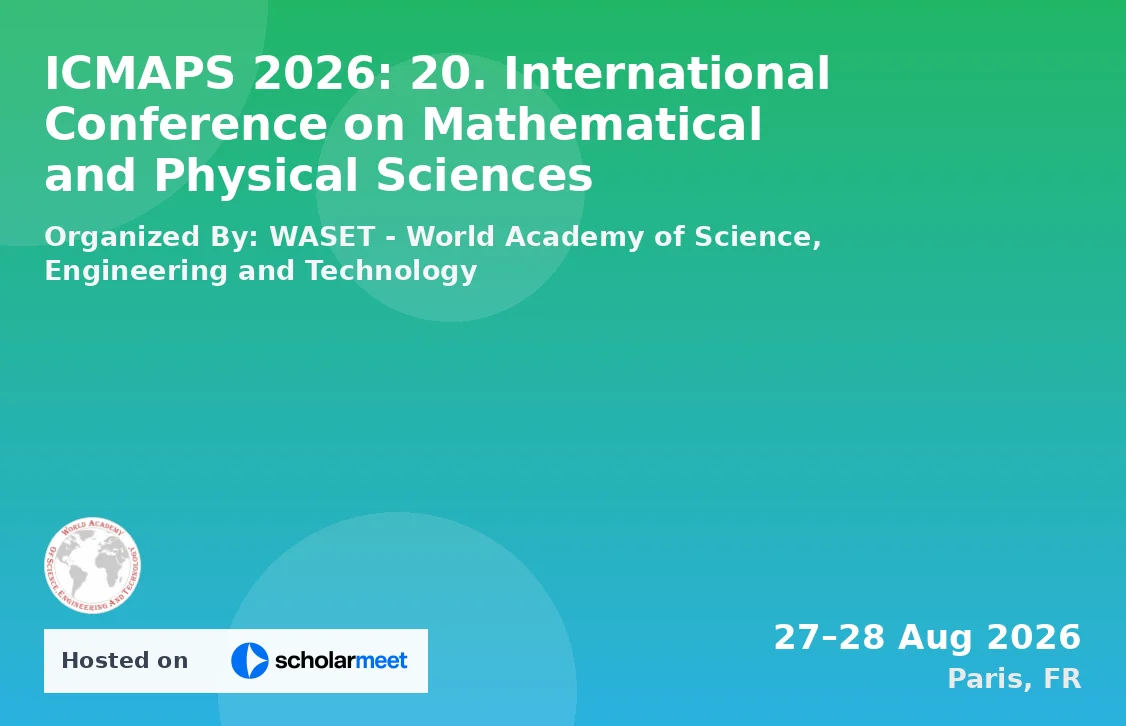 ICMAPS 2026: 20. International Conference on Mathematical and Physical Sciences