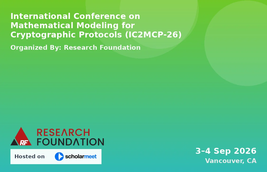 International Conference on Mathematical Modeling for Cryptographic Protocols (IC2MCP-26)
