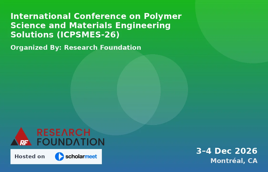 International Conference on Polymer Science and Materials Engineering Solutions (ICPSMES-26)