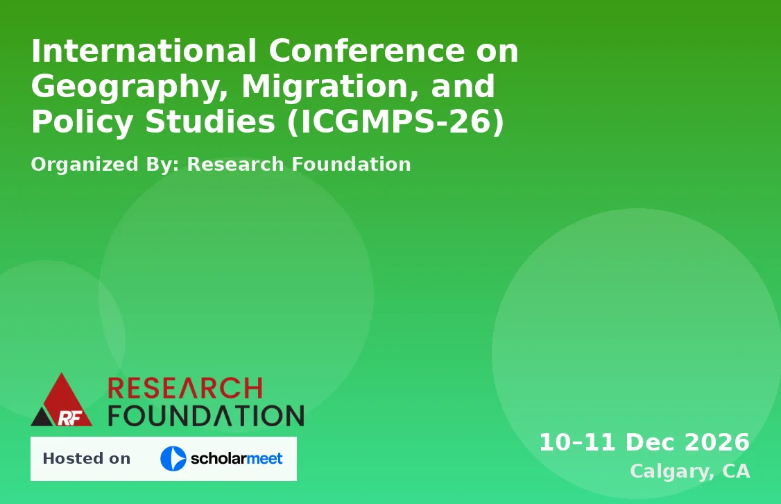 International Conference on Geography, Migration, and Policy Studies (ICGMPS-26)