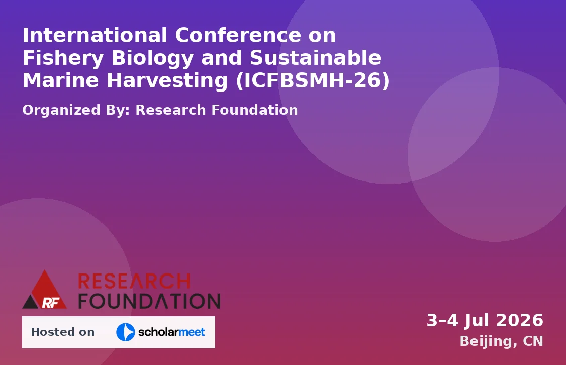 International Conference on Fishery Biology and Sustainable Marine Harvesting (ICFBSMH-26)