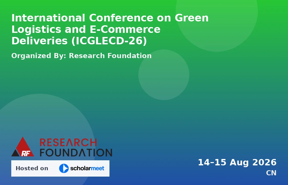 International Conference on Green Logistics and E-Commerce Deliveries (ICGLECD-26)