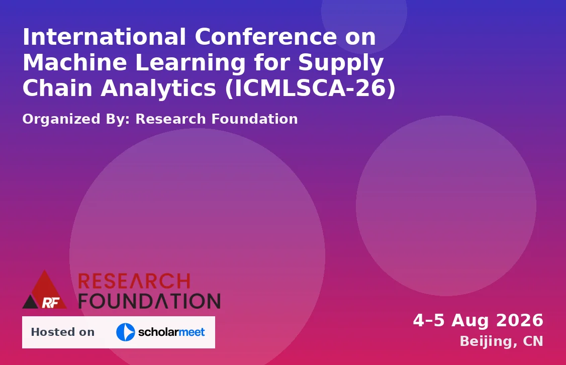 International Conference on Machine Learning for Supply Chain Analytics (ICMLSCA-26)