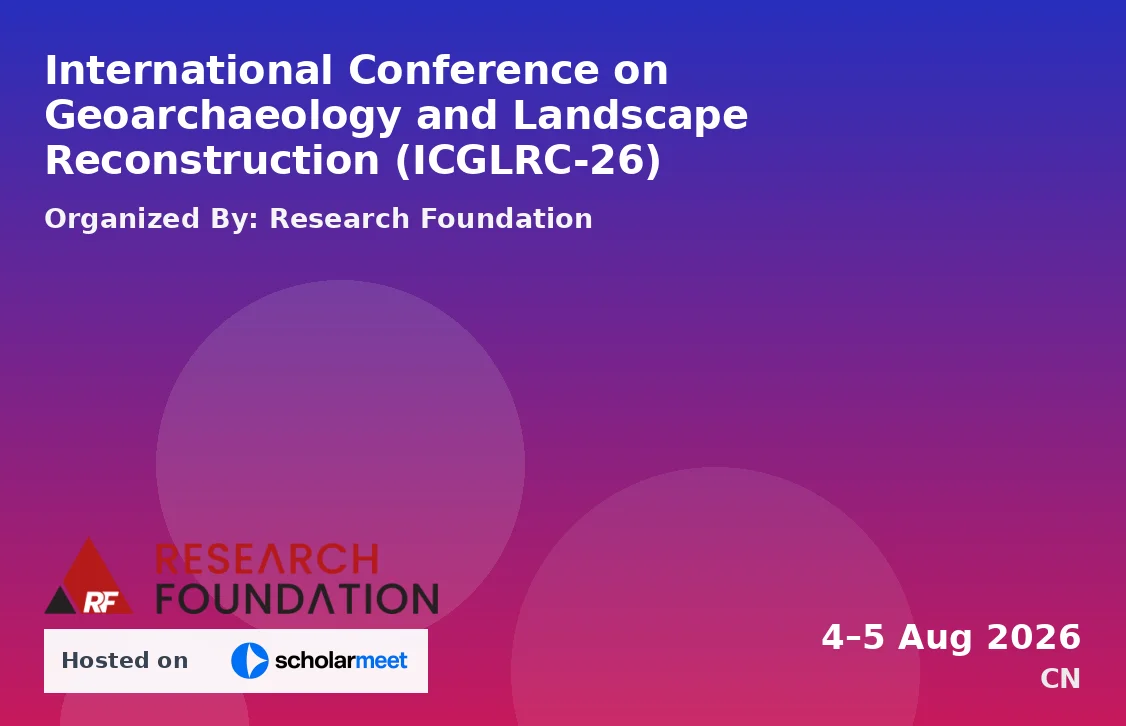 International Conference on Geoarchaeology and Landscape Reconstruction (ICGLRC-26)