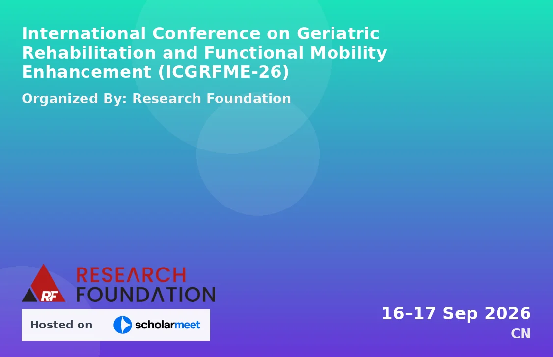 International Conference on Geriatric Rehabilitation and Functional Mobility Enhancement (ICGRFME-26)