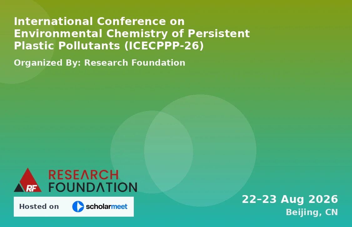 International Conference on Environmental Chemistry of Persistent Plastic Pollutants (ICECPPP-26)