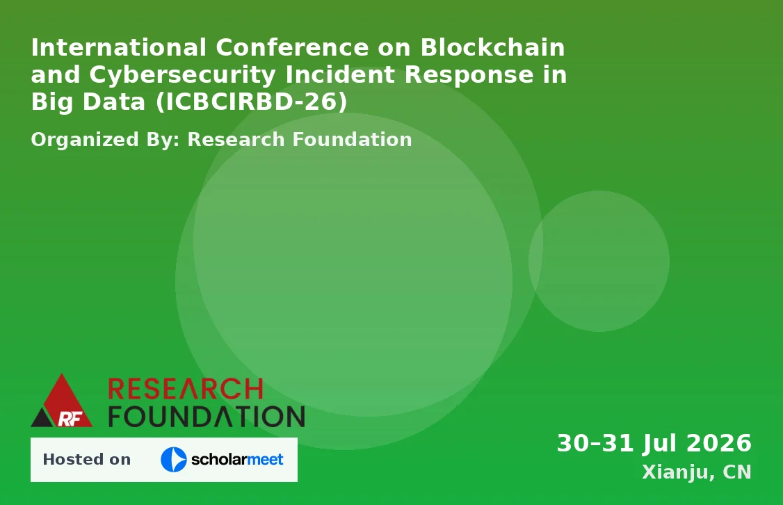 International Conference on Blockchain and Cybersecurity Incident Response in Big Data (ICBCIRBD-26)