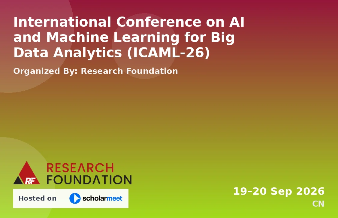 International Conference on AI and Machine Learning for Big Data Analytics (ICAML-26)