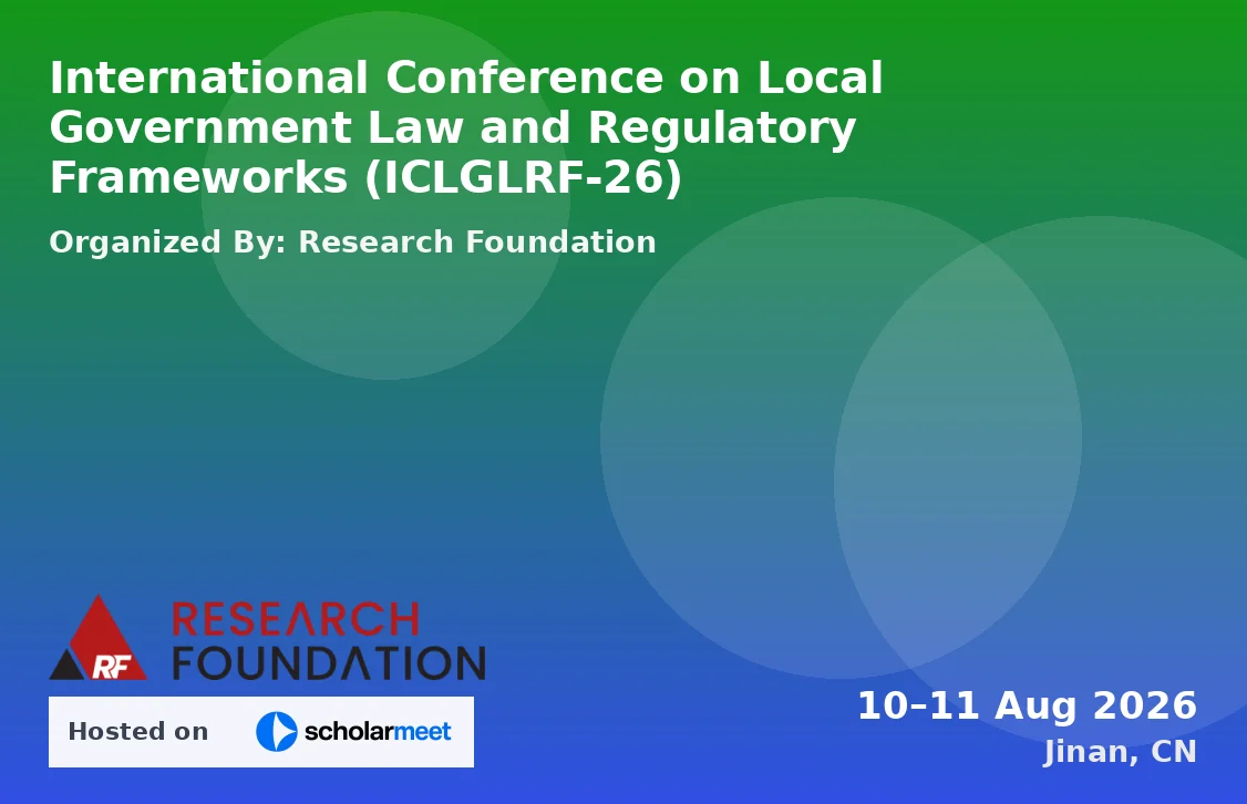 International Conference on Local Government Law and Regulatory Frameworks (ICLGLRF-26)