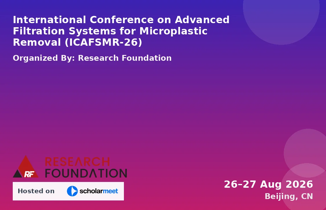 International Conference on Advanced Filtration Systems for Microplastic Removal (ICAFSMR-26)