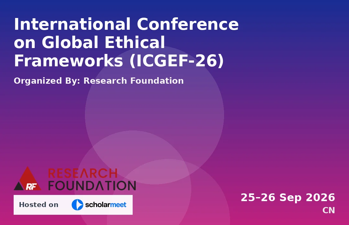 International Conference on Global Ethical Frameworks (ICGEF-26)