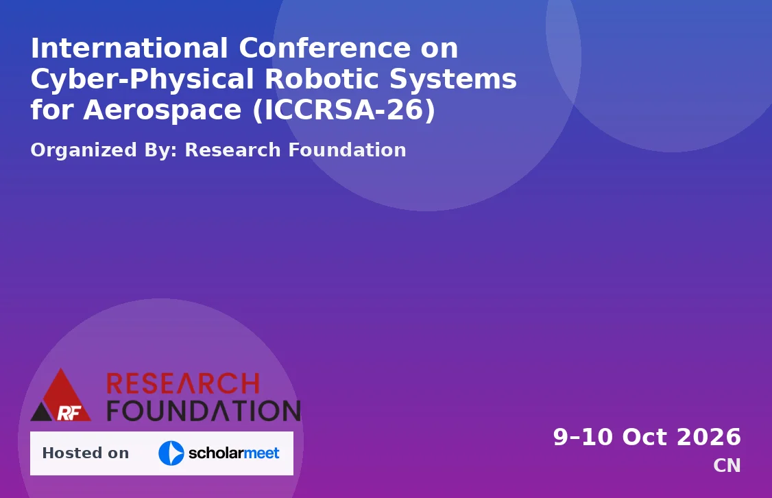 International Conference on Cyber-Physical Robotic Systems for Aerospace (ICCRSA-26)