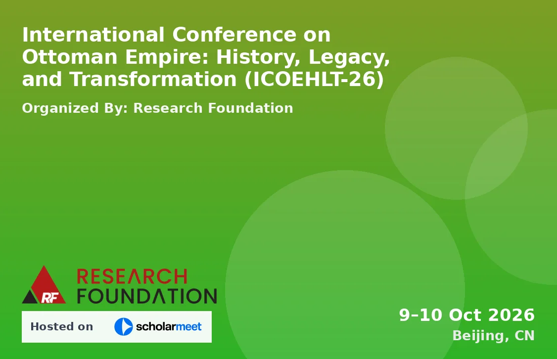 International Conference on Ottoman Empire: History, Legacy, and Transformation (ICOEHLT-26)