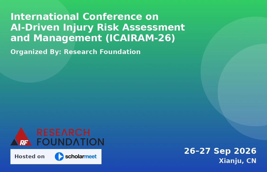 International Conference on AI-Driven Injury Risk Assessment and Management (ICAIRAM-26)