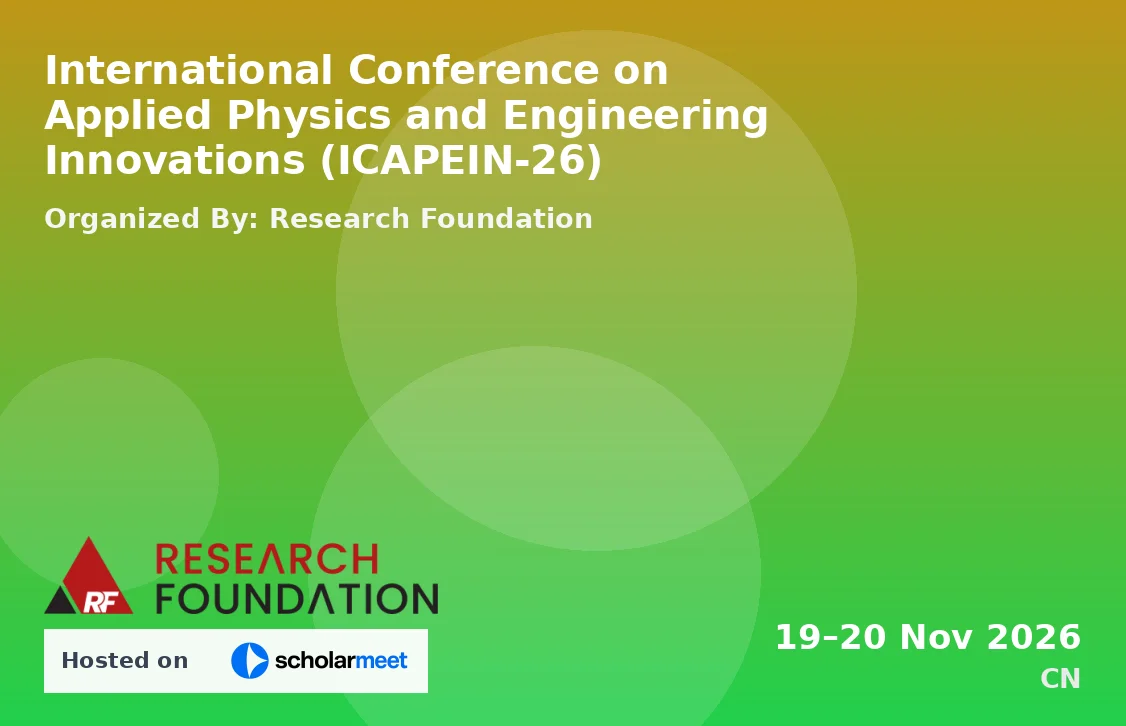 International Conference on Applied Physics and Engineering Innovations (ICAPEIN-26)