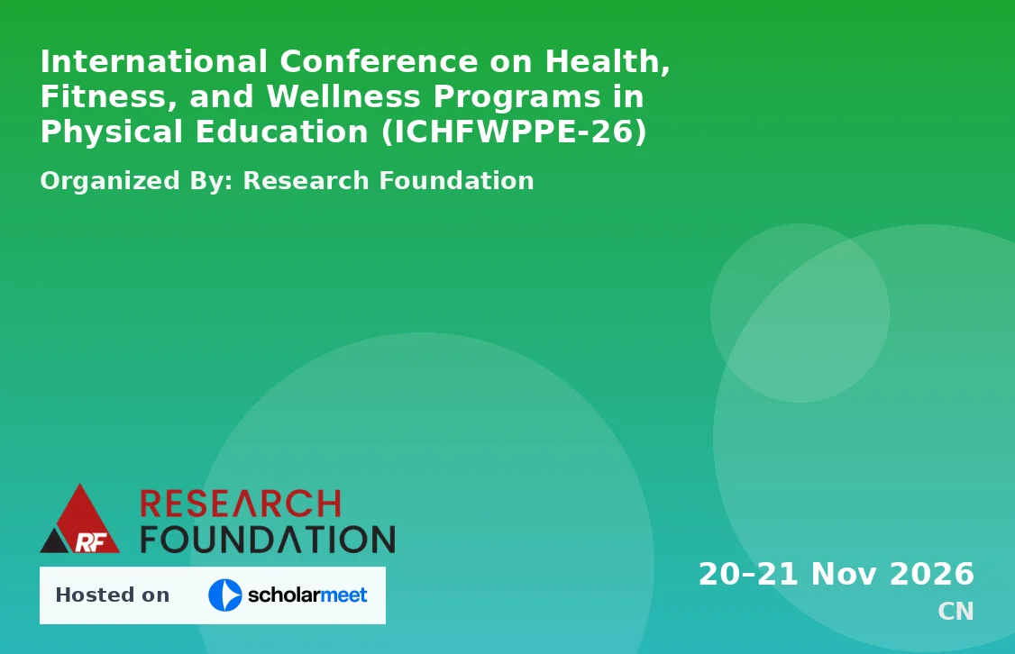 International Conference on Health, Fitness, and Wellness Programs in Physical Education (ICHFWPPE-26)