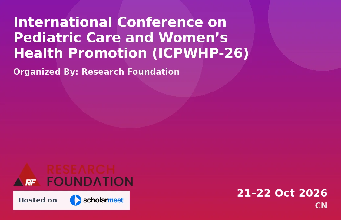 International Conference on Pediatric Care and Women’s Health Promotion (ICPWHP-26)