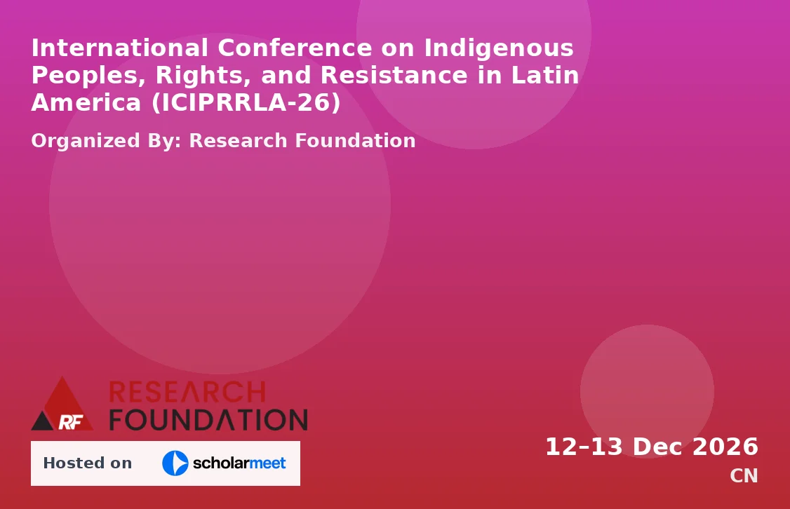International Conference on Indigenous Peoples, Rights, and Resistance in Latin America (ICIPRRLA-26)