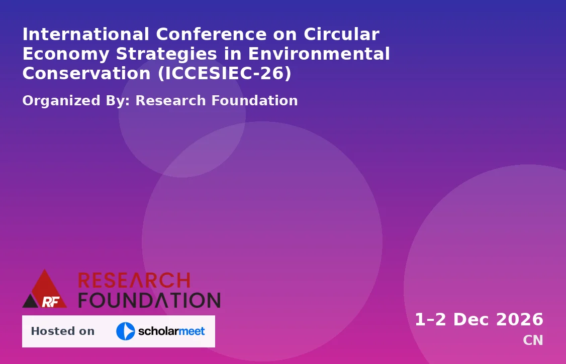 International Conference on Circular Economy Strategies in Environmental Conservation (ICCESIEC-26)