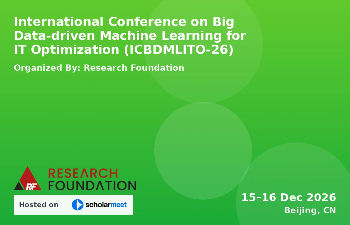 International Conference on Big Data-driven Machine Learning for IT Optimization (ICBDMLITO-26)