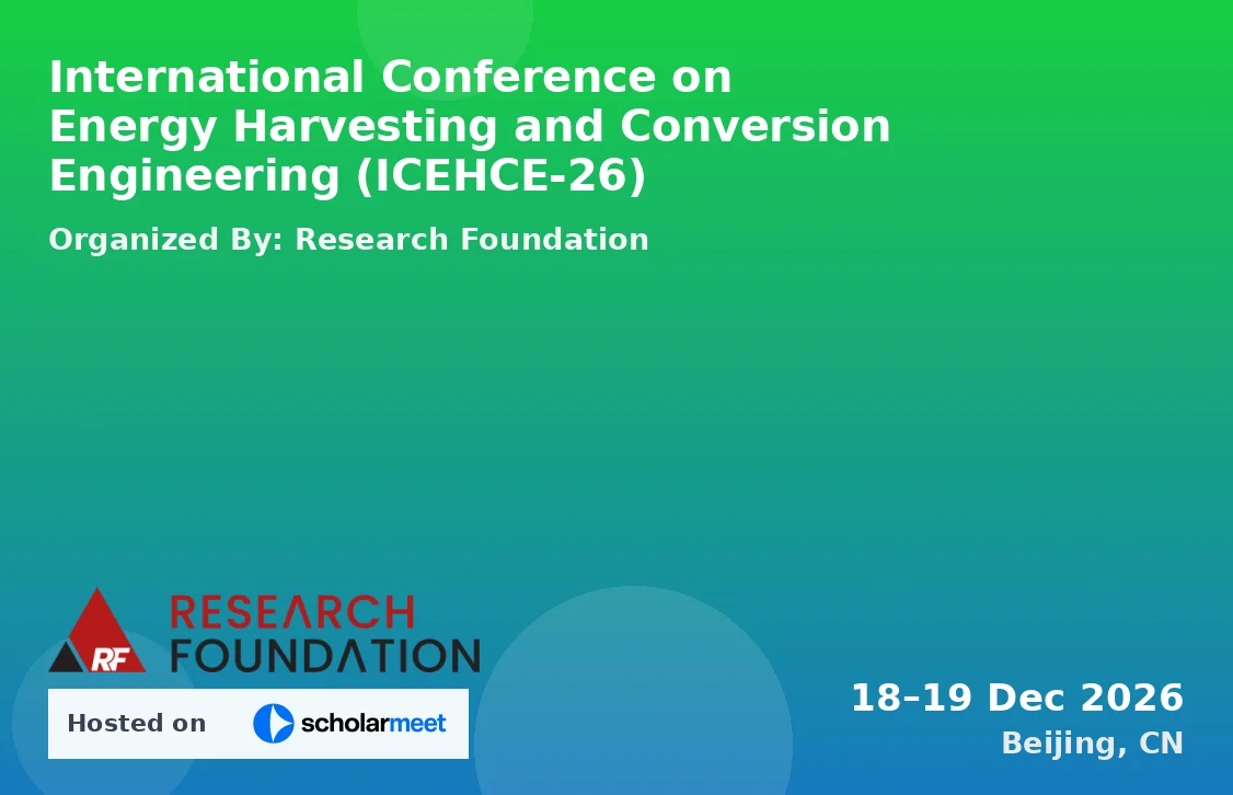 International Conference on Energy Harvesting and Conversion Engineering (ICEHCE-26)