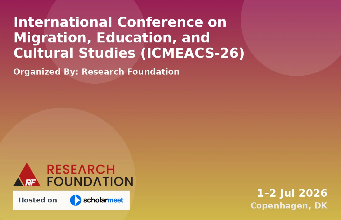 International Conference on Migration, Education, and Cultural Studies (ICMEACS-26)