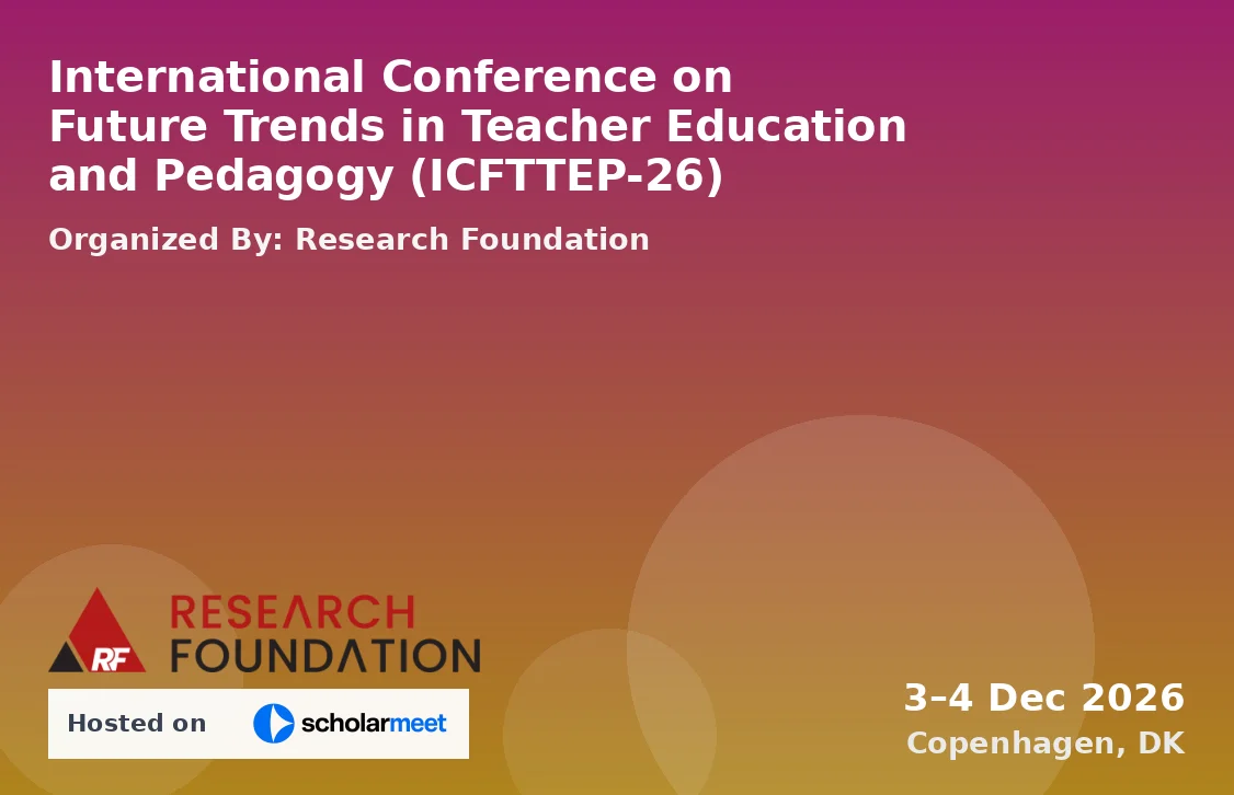 International Conference on Future Trends in Teacher Education and Pedagogy (ICFTTEP-26)