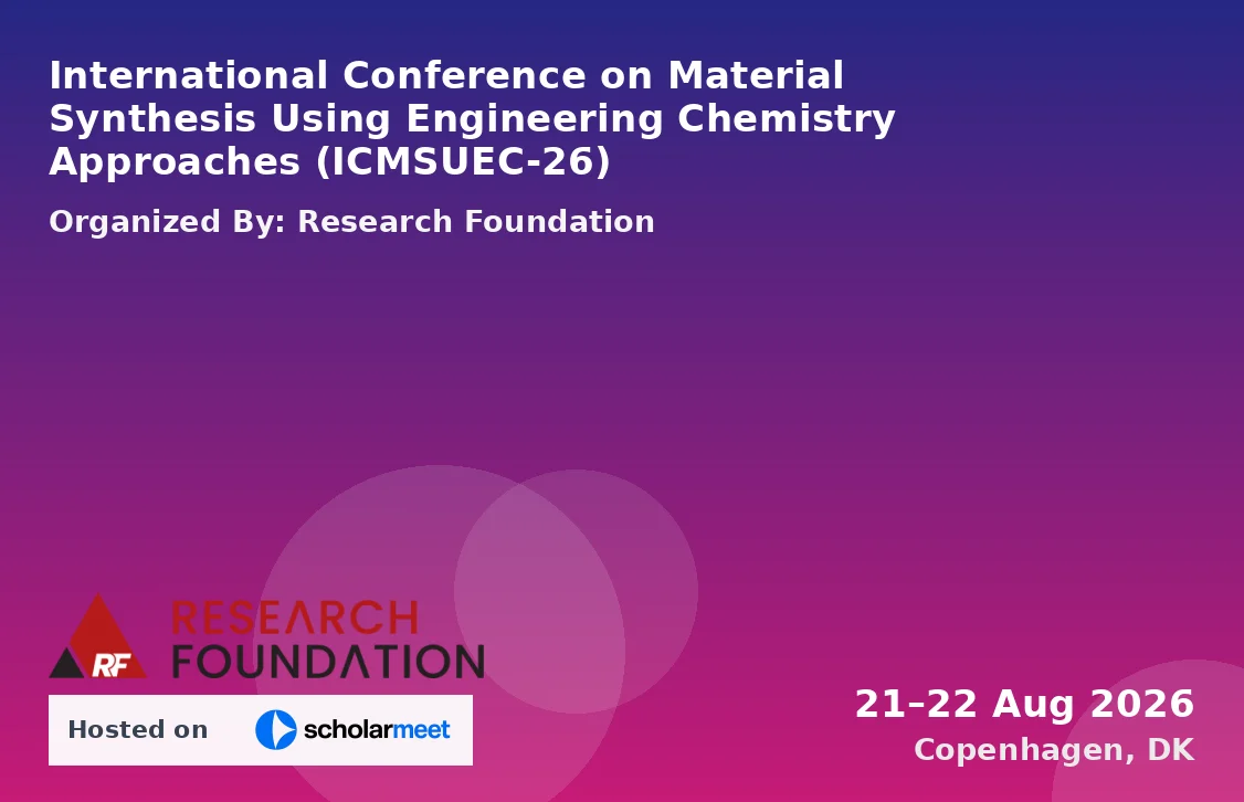 International Conference on Material Synthesis Using Engineering Chemistry Approaches (ICMSUEC-26)