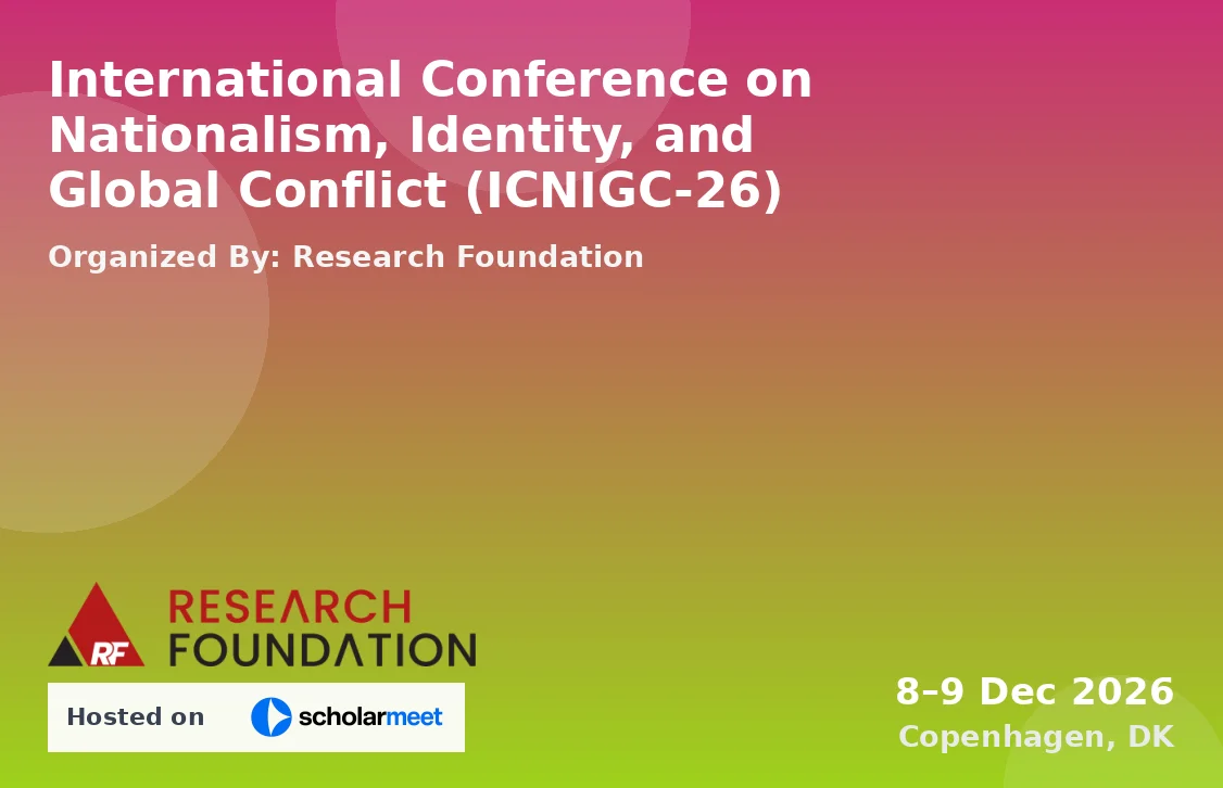 International Conference on Nationalism, Identity, and Global Conflict (ICNIGC-26)