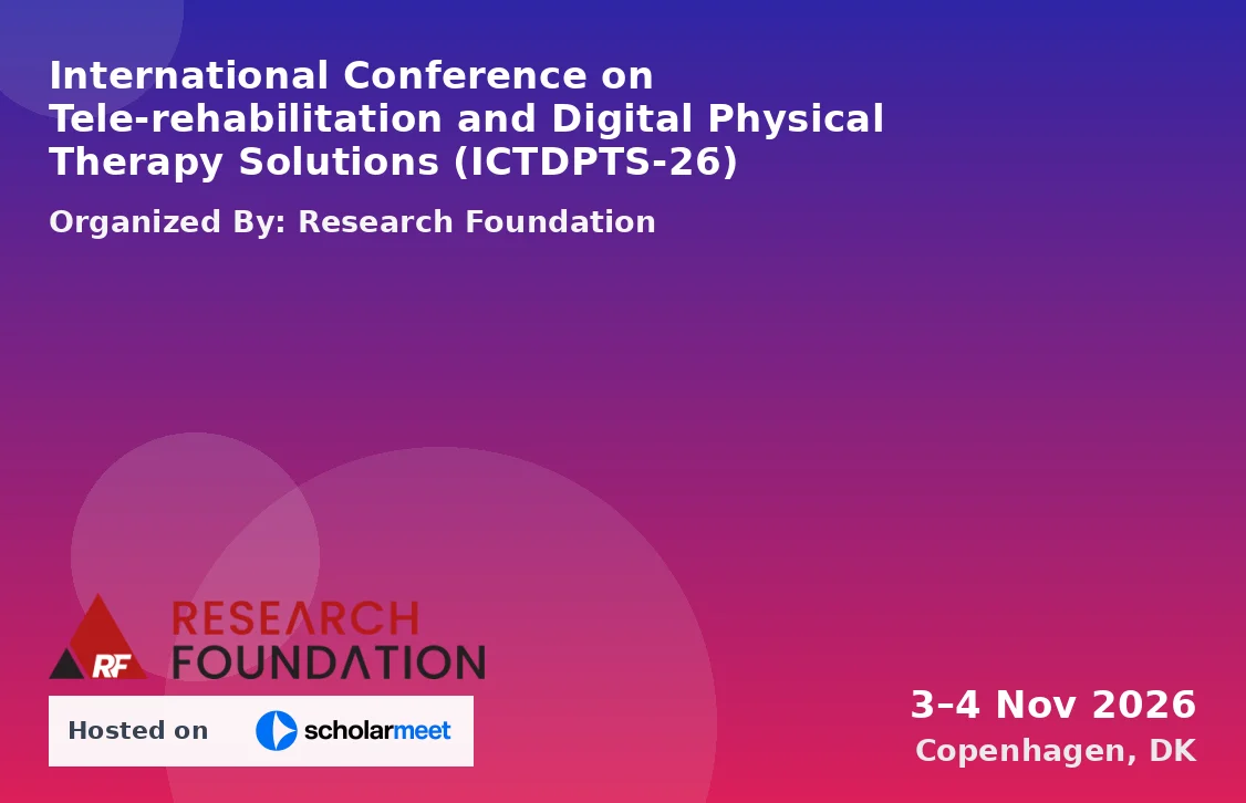 International Conference on Tele-rehabilitation and Digital Physical Therapy Solutions (ICTDPTS-26)