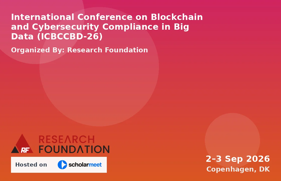 International Conference on Blockchain and Cybersecurity Compliance in Big Data (ICBCCBD-26)