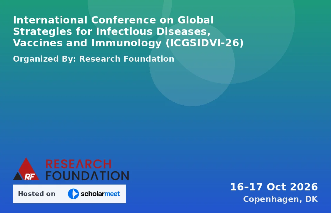 International Conference on Global Strategies for Infectious Diseases, Vaccines and Immunology (ICGSIDVI-26)