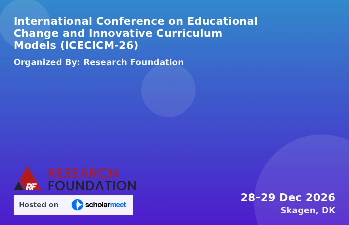 International Conference on Educational Change and Innovative Curriculum Models (ICECICM-26)