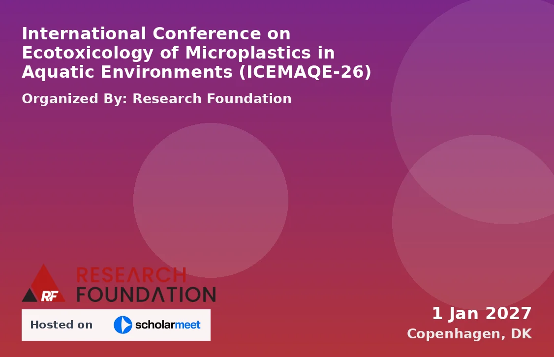 International Conference on Ecotoxicology of Microplastics in Aquatic Environments (ICEMAQE-26)