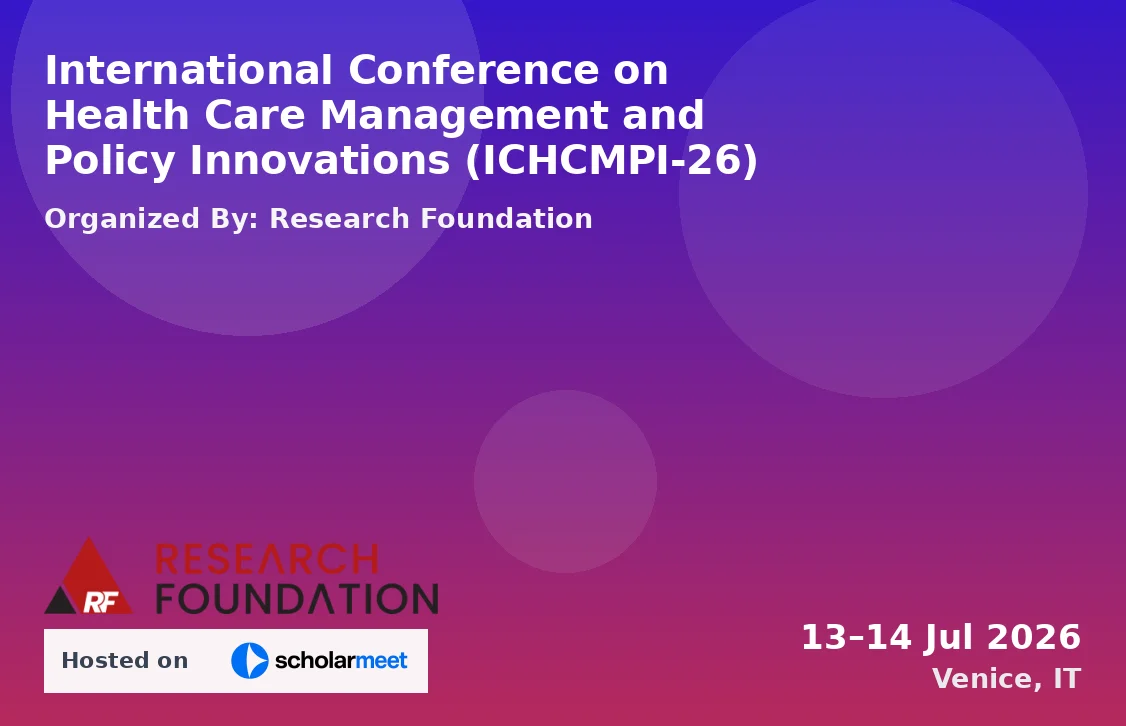 International Conference on Health Care Management and Policy Innovations (ICHCMPI-26)