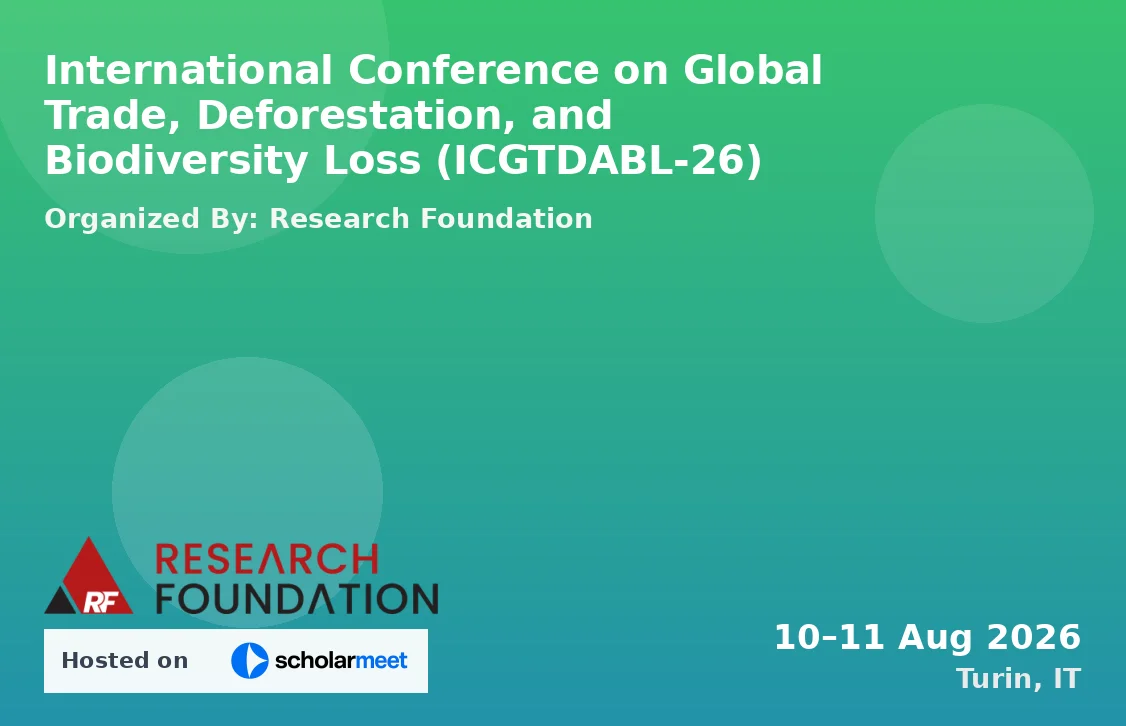 International Conference on Global Trade, Deforestation, and Biodiversity Loss (ICGTDABL-26)