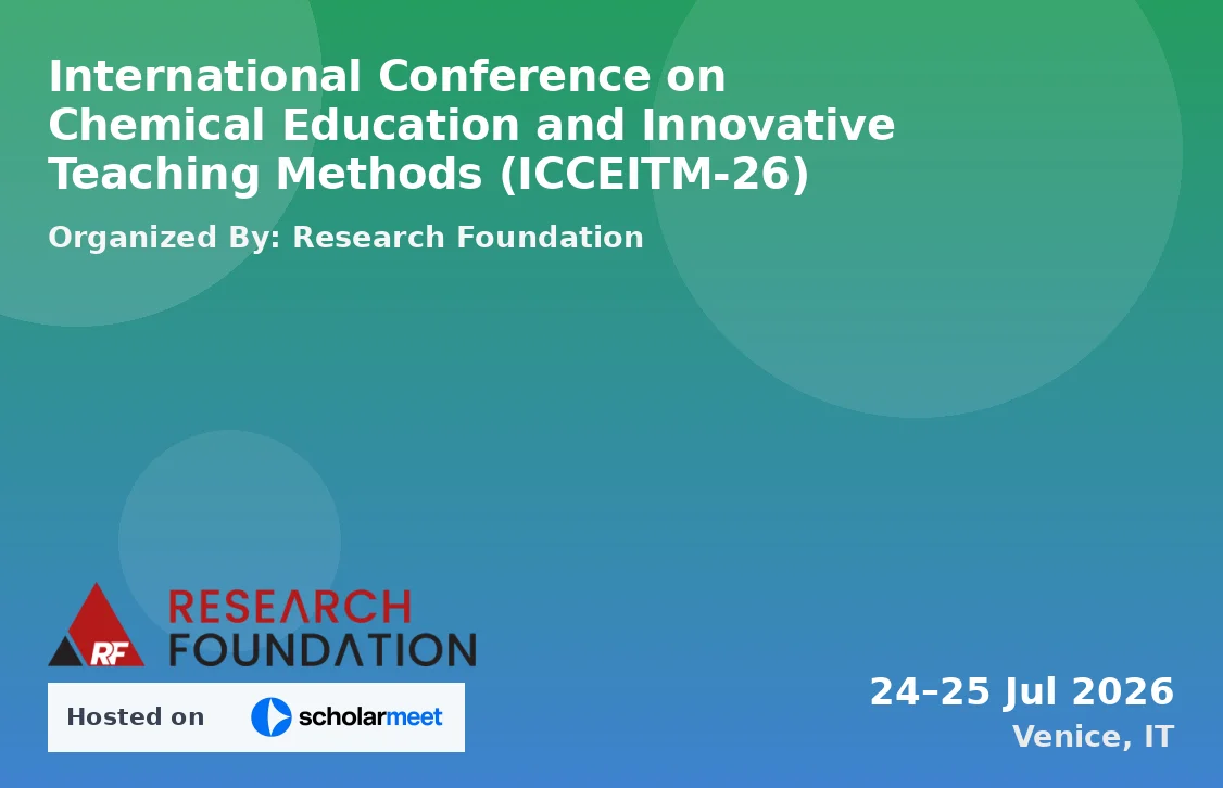 International Conference on Chemical Education and Innovative Teaching Methods (ICCEITM-26)